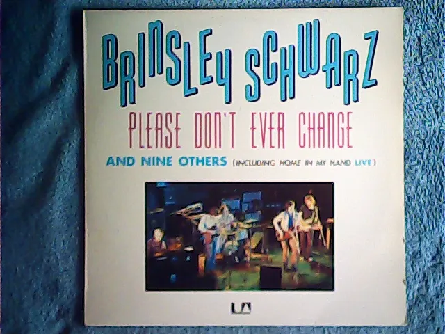 Brinsley Schwarz - Please Don't Ever Change