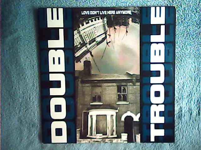 Double Trouble - Love Don't Live Here Anymore