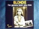Blondie - I'm Gonna Love You Too